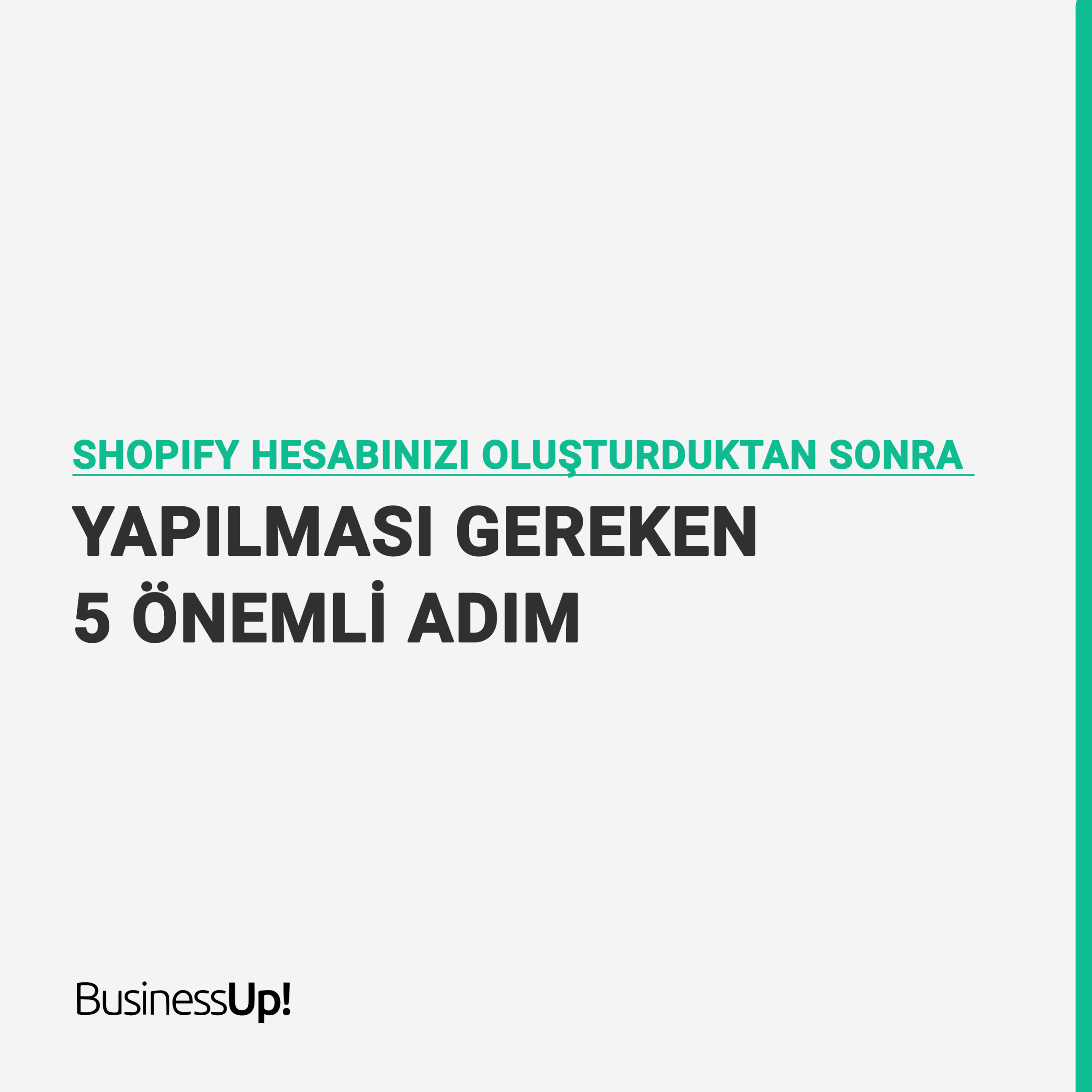 Shopify Hesabınızı Oluşturduktan Sonra Yapılması Gereken 5 Önemli Adım