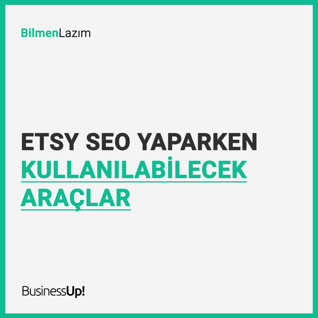 Etsy SEO Yaparken Kullanılabilecek Araçlar