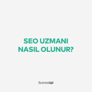 SEO Uzmanı Nasıl Olunur?