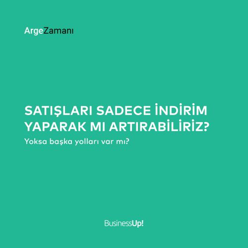 Satışları sadece indirim yaparak mı artırabiliriz?