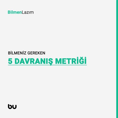 Bilmeniz Gereken 5 Davranış Metriği