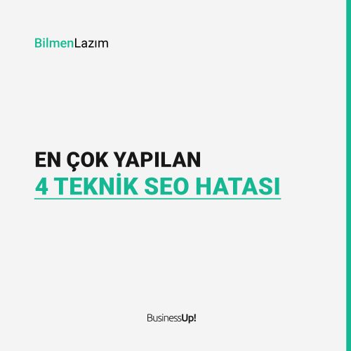 En Çok Yapılan 4 Teknik SEO Hatası