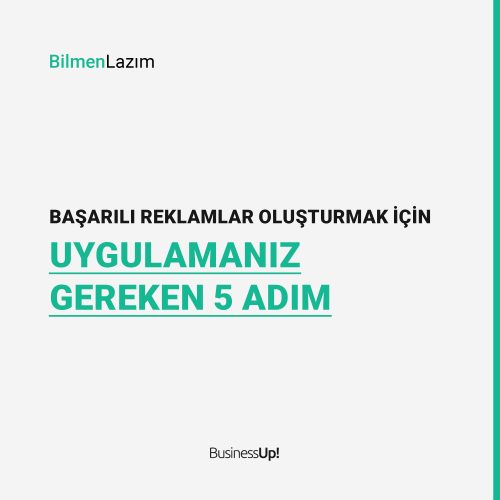 Başarılı Reklamlar Oluşturmak İçin Uygulamanız Gereken 5 Adım